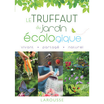 Le Truffaut : Encyclopédie du jardin écologique
