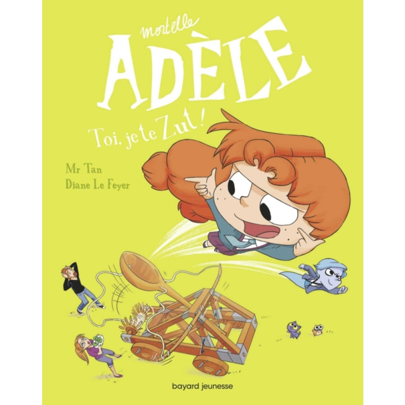 Livre Mortelle Adèle. Vol. 18. Toi, je te zut !